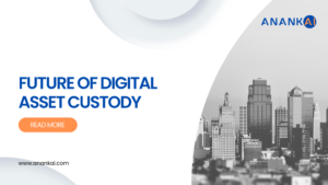 The Future of Digital Asset Custody